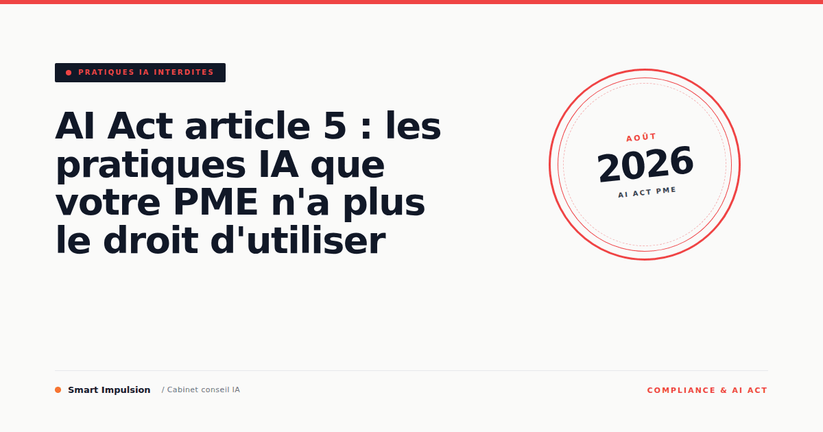 Image d'illustration pour l'article "AI Act article 5 : les pratiques IA que votre PME n'a plus le droit d'utiliser"